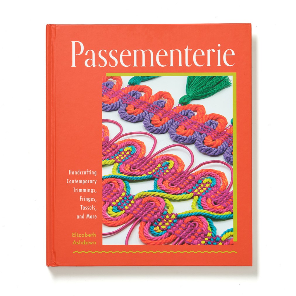 Passementerie: Handcrafting Contemporary Trimmings, Fringes, Tassels and More (8525298565379)